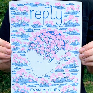 Reply Comic Book. 24 page 9.75&quot; x 7.5&quot; 2 Color Risograph Comic.  Story about life and connection with nature.