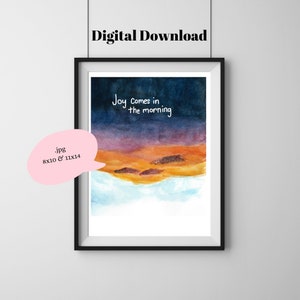 Digital Download Art Print - Joy Comes in the Morning