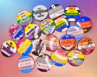 May include: A collection of 15 colorful button pins with various LGBTQ+ pride flags and messages. The pins feature phrases like "Can't even think straight", "I identify as", "Why is everyone so sexy?!", "Ace Club is the best club", "Good Golly I'm poly!" and "We won't cut it out".
