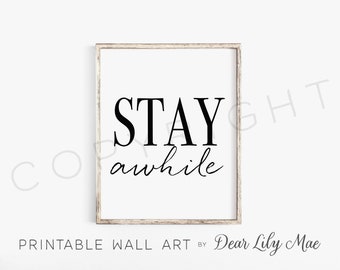 STAY AWHILE, PRINTABLE Wall Art, Bedroom Decor, Guest Room, Art Prints by Dear Lily Mae, Above Bed Decor (1) 16x20/8x10 Jpeg