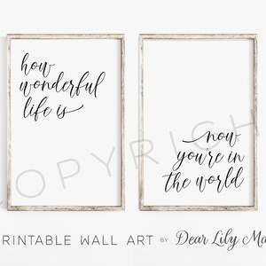 PRINTABLE WALL ART, How Wonderful Life Is Now You&#39;re In The World, Nursery Decor, Nursery Printables, (2) 24x36/20x30/12x18 Jpeg Files
