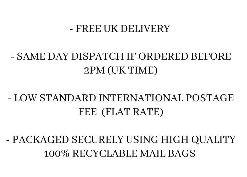 May include: Free UK delivery, same day dispatch if ordered before 2 PM UK time. Low standard international postage fee at a flat rate. Packaged securely using high quality 100% recyclable mail bags.