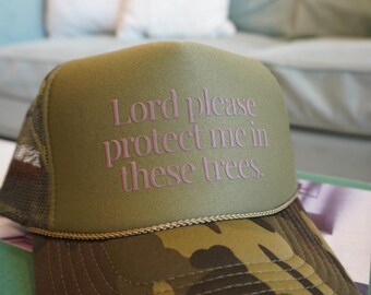 Camo Trucker Hat, Puff print, &quot;Lord please protect me in these Trees.&quot;