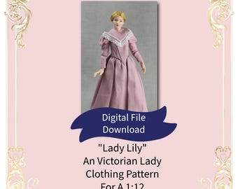 May include: A digital file download featuring a Victorian lady doll in a mauve dress with white lace trim. The image includes text that reads "Lady Lily" and "Clothing Pattern For A 1:12 Scale Dollhouse Doll."