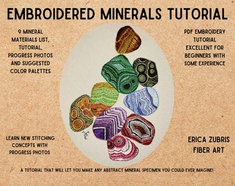 May include: Embroidered Minerals Tutorial PDF download.  Learn new stitching techniques with progress photos and suggested color palettes.  Erica Zubris Fiber Art.