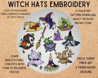 May include: A digital illustration of 10 witch hats with various embellishments, including pumpkins, candles, and mushrooms. The image includes the text "Witch Hats Embroidery", "27 Page PDF Pattern Download", "Highly Detailed Instructions", "Learn New Stitching Concepts With Tons of Progress Photos", "Erica Zubris Fiber Art x Prism Moon Designs".