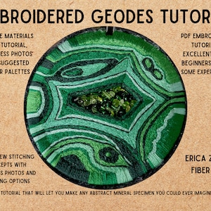 May include: Embroidered Geodes Tutorial PDF embroidery tutorial for beginners with some experience. Learn new stitching concepts with progress photos and finishing options. A tutorial that will let you make any abstract mineral specimen you could ever imagine! Erica Zubris Fiber Art.