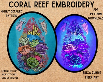 May include: A digital embroidery pattern of a coral reef with jellyfish, coral, and other sea life. The pattern is available as a PDF download. The text "CORAL REEF EMBROIDERY" is at the top of the image. The text "HIGHLY DETAILED PATTERN" is at the top left of the image. The text "PDF PATTERN DOWNLOAD" is at the top right of the image. The text "LEARN LOTS OF NEW STITCHES TONS OF PHOTOS" is at the bottom left of the image. The text "ERICA ZUBRIS FIBER ART" is at the bottom right of the image.