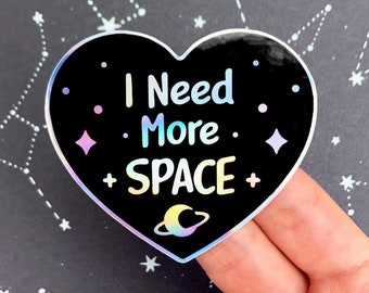 I Need More Space Holographic Stickers