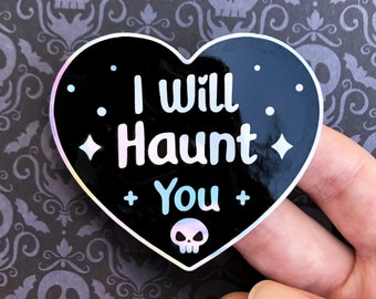 I Will Haunt You Holographic Sticker