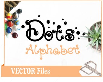 Bubble Dots Alphabet Design VECTOR Alphabet/Font: Design/ Instant Download; .ai .eps .psd .pdf .svg .dxf .emf