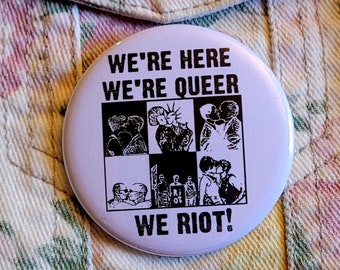 We&#39;re Here We&#39;re Queer We Riot Large Button