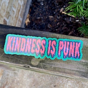 Kindness is Punk Drippy Version Punk Sticker