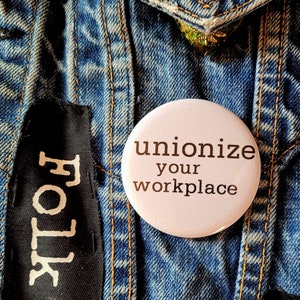 Unionize Your Workplace Small or Large Button