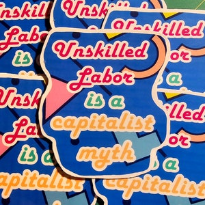 Unskilled Labor is a Capitalist Myth Punk Waterproof Sticker