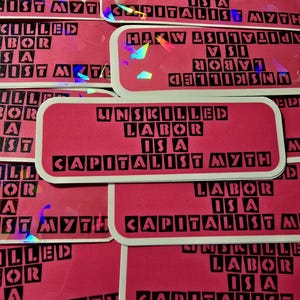 Unskilled Labor is a Capitalist Myth Sticker // CLEARANCE