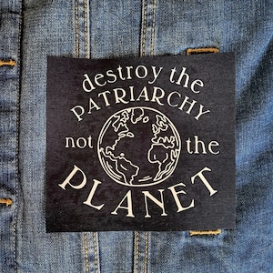 Destroy the Patriarchy Not the Planet Fabric Small Patch