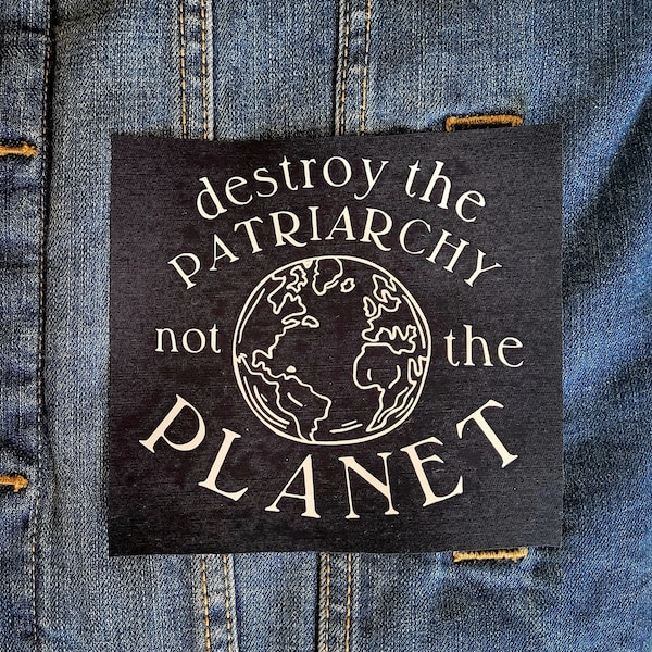 Destroy the Patriarchy Not the Planet Fabric Small Patch