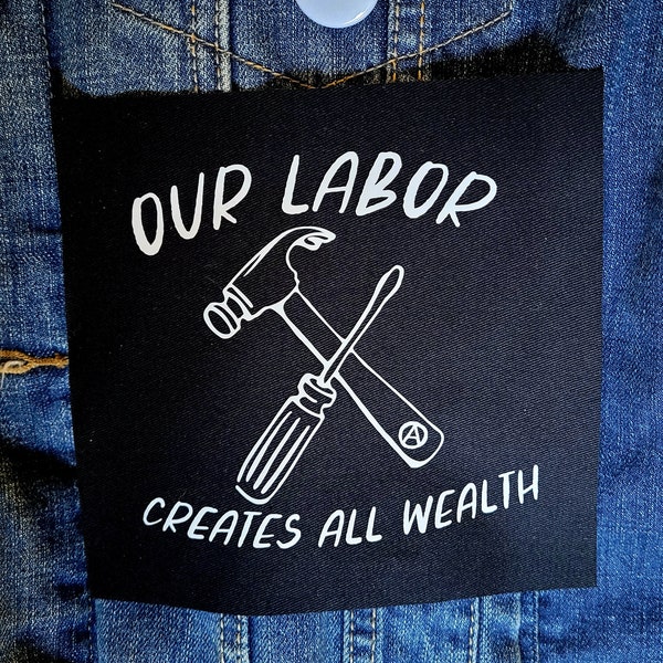 Our Labor Creates All Wealth Cloth Patch