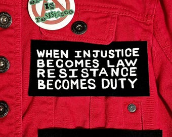 When Injustice Becomes Law Resistance Becomes Duty Patch // Activism Patch