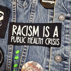 Racism is a Public Health Crisis Cloth Patch