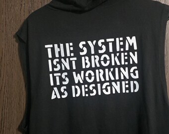 The System Isnt Broken Its Working as Designed Back Patch