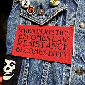 When Injustice Becomes Law Resistance Becomes Duty Patch // Activism Patch