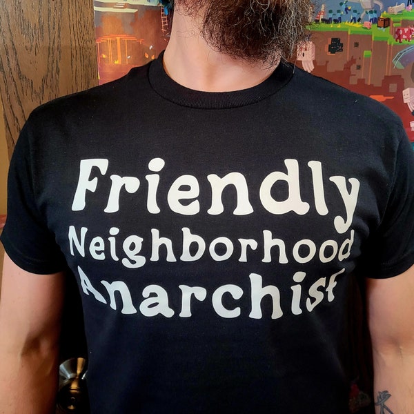 Friendly Neighborhood Anarchist Unisex Adult T-Shirt