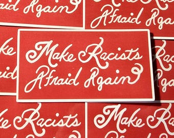 Make Racists Afraid Again Sticker