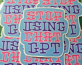 Stop Using Chat GPT Vinyl Sticker