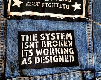 The System Isnt Broken Just Racist, Sexist, and Homophobic Cloth Patch