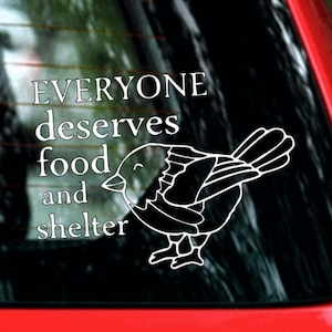 Everyone Deserves Food and Shelter Vinyl Decal // Choice of colors
