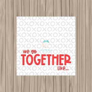 Printable Tag - We Go Together Like - 2&quot; Square