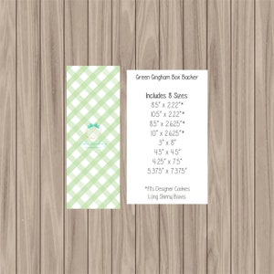 May include: Green gingham pattern paper with text that reads "Green Gingham Box Backer" and "Includes 8 Sizes:" followed by a list of eight different box sizes in inches. The text also reads "*fits Designer Cookies Long Skinny Boxes".