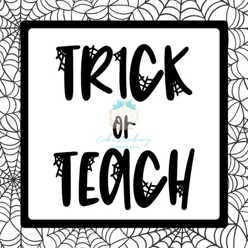 May include: Black and white printable sign with a spiderweb design. The sign says "Trick or Teach" with a spiderweb design around each letter.