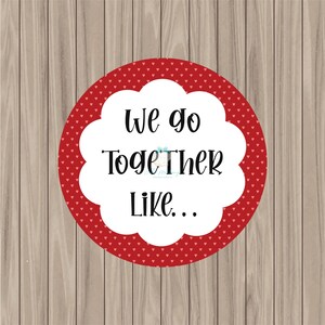 Printable Tag - We Go Together Like - 2&quot; Circle