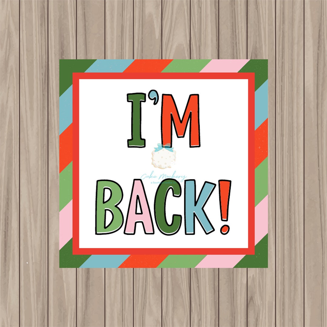 Printable Tag - I'm Back - 2