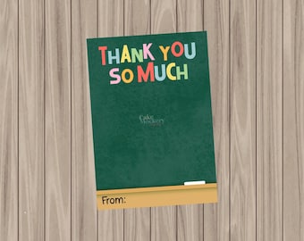 May include: A green chalkboard with the text "THANK YOU SO MUCH" in colorful letters. There is a small white chalk line at the bottom of the chalkboard. The text "From:" is written below the chalkboard.