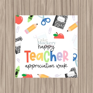 May include: A colorful printable sign with the text "happy Teacher appreciation week" surrounded by school supplies like pencils, scissors, apples, and notebooks.