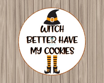 Printable Tag - Witch Better Have My Cookies - 2" Circle