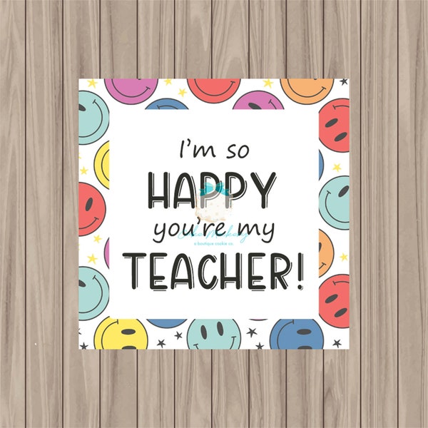 Printable Tag - I'm So Happy You're My Teacher - 2" Square