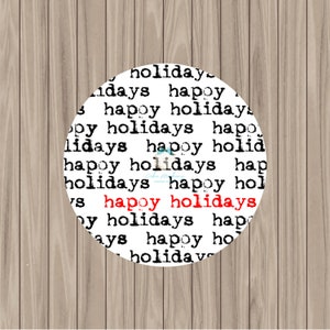 May include: A white circle with the words "happy holidays" repeated in black text. The words "happy holidays" are in red text in the center of the circle.