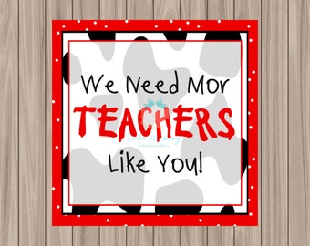 Printable Tag - We Need Mor Teachers Like You - 2" Square Tag