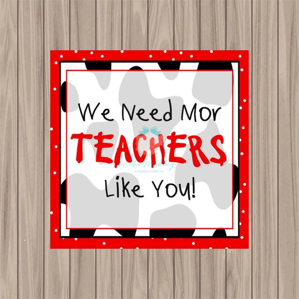 Printable Tag - We Need Mor Teachers Like You - 2" Square Tag