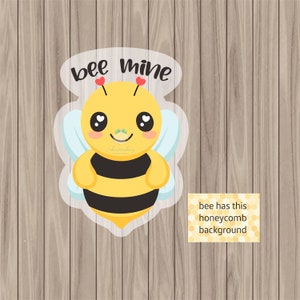 May include: A cute cartoon bee with big eyes and a heart-shaped antenna says "bee mine". The bee is yellow and black with white wings. The background is a honeycomb pattern.