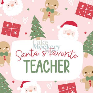 May include: A Christmas-themed design with a light pink background. The design features Santa Claus, gingerbread men, Christmas trees, and gift boxes. The text "Santa's Favourite TEACHER" is displayed in a white rounded rectangle.