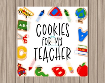 May include: White background with the text "Cookies for my Teacher" in black. Surrounding the text are various colorful cookie cutouts, including a school bus, an apple, a book, a pencil, and letters of the alphabet.