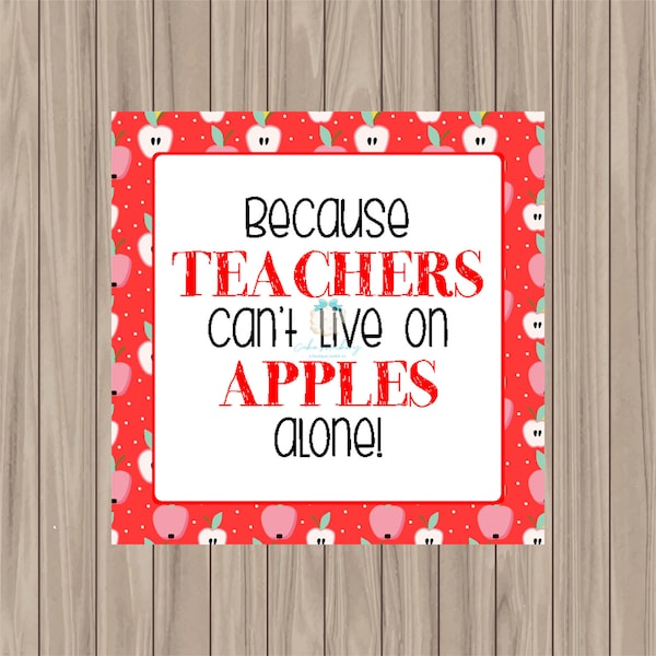Printable Tag - Teachers Can't Live On Apples Alone - 2" Square