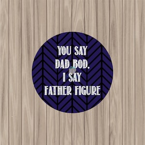 PrintableTag - Dad Bod/Father Figure- 2&quot; Circle