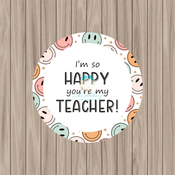 Printable Tag - I'm so Happy You're My Teacher - 2" Circle